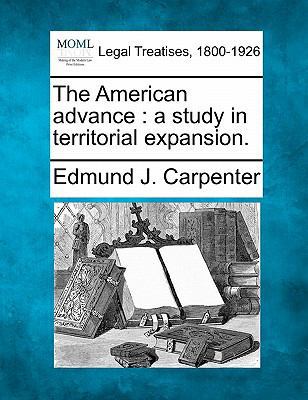 The American Advance: A Study in Territorial Ex... 1240114737 Book Cover