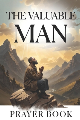 The Valuable Man: Prayer Book B0DDCQ1LZ4 Book Cover