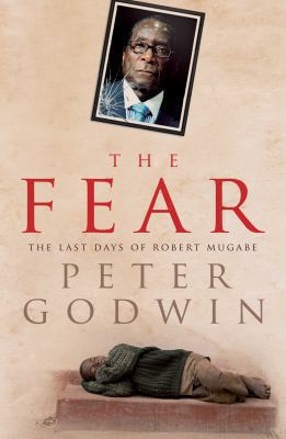 The Fear: The Last Days of Robert Mugabe 0330507761 Book Cover