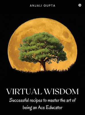 Virtual Wisdom: Successful Recipes to Master th... B0DD5BPZ7J Book Cover