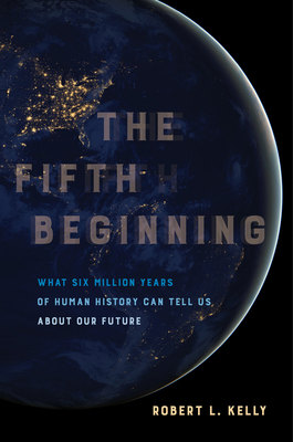 The Fifth Beginning: What Six Million Years of ... 0520303482 Book Cover