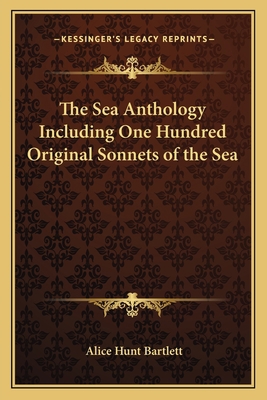The Sea Anthology Including One Hundred Origina... 1162755547 Book Cover