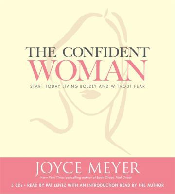 The Confident Woman: Start Today Living Boldly ... 1594835748 Book Cover