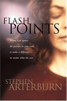 Flash Points When God Ignites the Passion in Yo... 1414309791 Book Cover