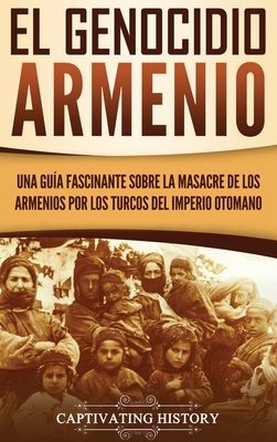 El Genocidio Armenio: Una Gu?a Fascinante sobre... [Spanish] 1647486904 Book Cover