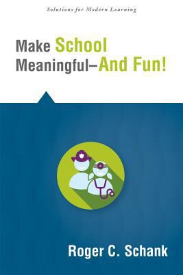 Make School Meaningful--And Fun! 1942496214 Book Cover