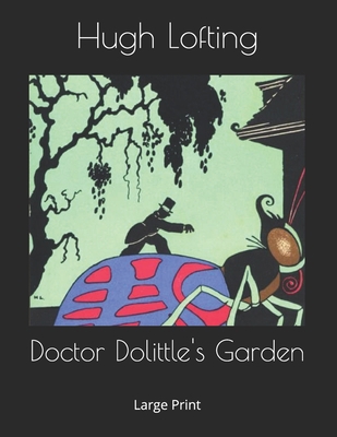 Doctor Dolittle's Garden: Large Print 1700064371 Book Cover