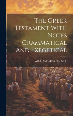 The Greek Testament With Notes Grammatical And ... 1020985321 Book Cover