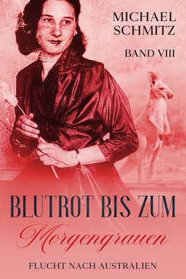Blutrot bis zum Morgengrauen: Flucht nach Austr... [German] B0BVSTZZP8 Book Cover