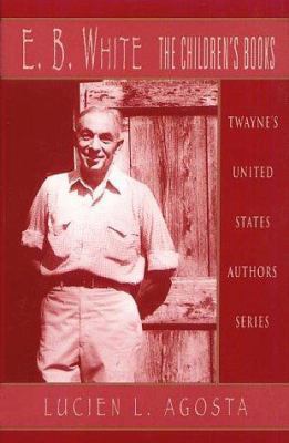 E. B. White: The Children's Books 0805746315 Book Cover