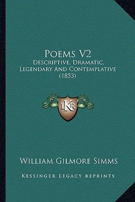 Poems V2: Descriptive, Dramatic, Legendary and ... 1163983217 Book Cover
