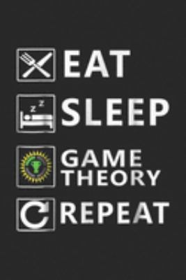 Paperback Eat Sleep Game Theory Repeat : Eat Sleep Game Theory Repeat Game Nerds Journal/Notebook Blank Lined Ruled 6x9 100 Pages Book