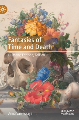 Fantasies of Time and Death: Dunsany, Eddison, ... 1137518375 Book Cover