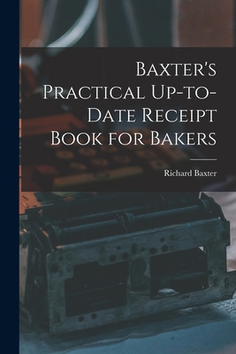 Baxter's Practical Up-to-Date Receipt Book for ... 1018896341 Book Cover