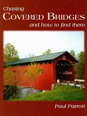 Chasing Covered Bridges: And How to Find Them 1563119935 Book Cover