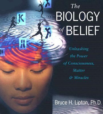 The Biology of Belief: Unleashing the Power of ... 1591795230 Book Cover