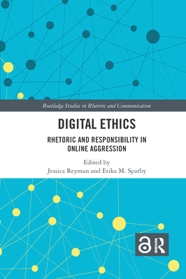 Digital Ethics: Rhetoric and Responsibility in ... 1032177578 Book Cover