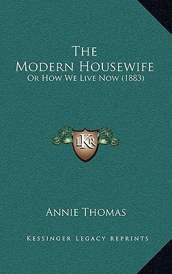 The Modern Housewife: Or How We Live Now (1883) 1167197704 Book Cover