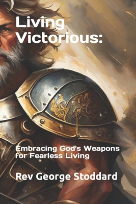 Living Victorious: Embracing God's Weapons for ... B0CL4J11SB Book Cover