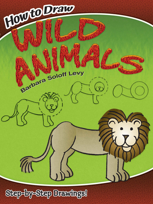 How to Draw Wild Animals: Step-By-Step Drawings! 0486472027 Book Cover