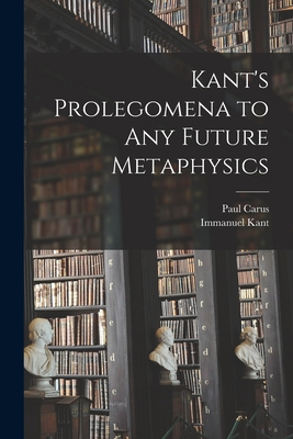Kant's Prolegomena to Any Future Metaphysics 1015558534 Book Cover