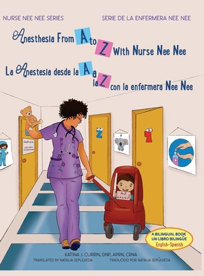 Anesthesia From A to Z With Nurse Nee Nee/ La A... [Spanish] [Large Print] 1960576186 Book Cover