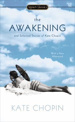 The Awakening and Selected Stories of Kate Chopin 0451473728 Book Cover