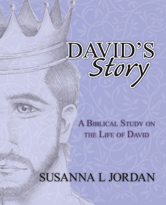 David's Story: A Biblical Study on the Life of ... 1987526570 Book Cover