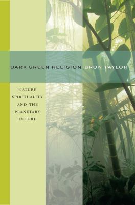 Dark Green Religion: Nature Spirituality and th... 0520261003 Book Cover