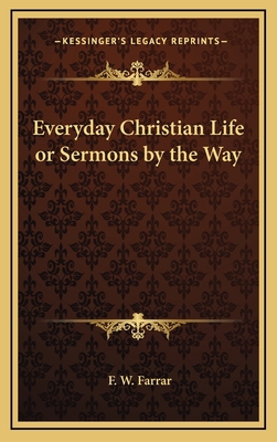 Everyday Christian Life or Sermons by the Way 1163332879 Book Cover