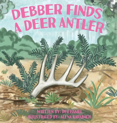 Debber Finds A Deer Antler B0D5FZJ62X Book Cover
