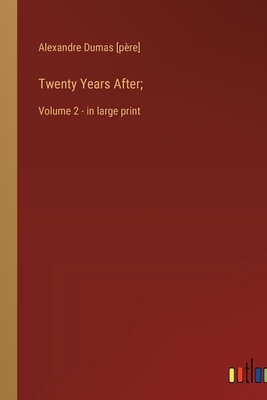 Twenty Years After;: Volume 2 - in large print 3368310631 Book Cover