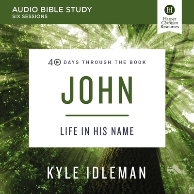 John: Audio Bible Studies: Life in His Name B0C7YP9464 Book Cover