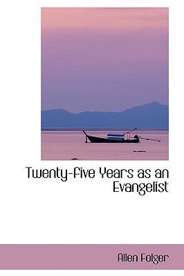 Twenty-Five Years as an Evangelist 1103009419 Book Cover