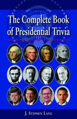 The Complete Book of Presidential Trivia 1589809025 Book Cover