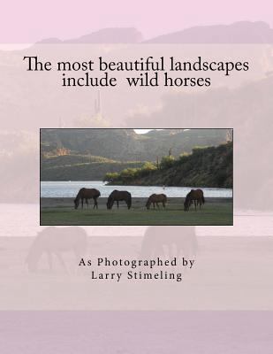 The most beautiful landscapes include wild horses 1977602398 Book Cover