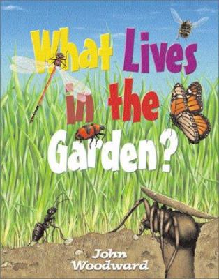 What Lives in the Garden? (What Lives...? Books) 0764121081 Book Cover