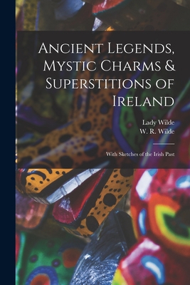 Ancient Legends, Mystic Charms & Superstitions ... 1014528690 Book Cover
