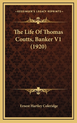 The Life Of Thomas Coutts, Banker V1 (1920) 116729520X Book Cover