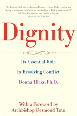 Dignity: Its Essential Role in Resolving Conflict 0300188056 Book Cover