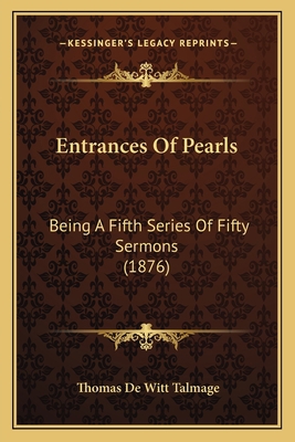 Entrances Of Pearls: Being A Fifth Series Of Fi... 1166484505 Book Cover