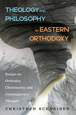 Theology and Philosophy in Eastern Orthodoxy 1498243096 Book Cover