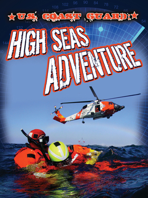 U.S. Coast Guard: High Seas Adventure 162169819X Book Cover