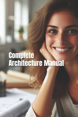 Complete Architecture Manual B0DCWZ9DHN Book Cover