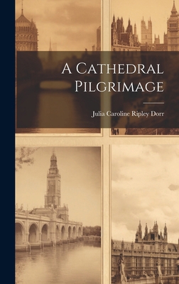 A Cathedral Pilgrimage 1020186291 Book Cover