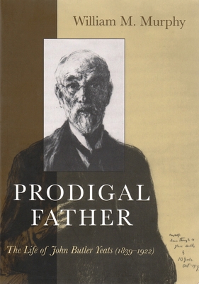 Prodigal Father: The Life of John Butler Yeats ... 0815607253 Book Cover