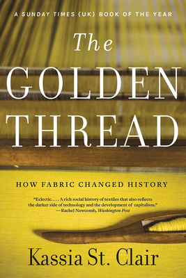 The Golden Thread: How Fabric Changed History 1631499017 Book Cover