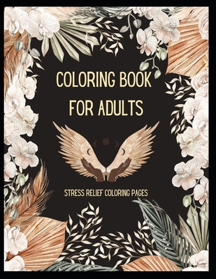 Coloring Book for Adults: Stress Relief Colorin... B0BVD7DC9J Book Cover