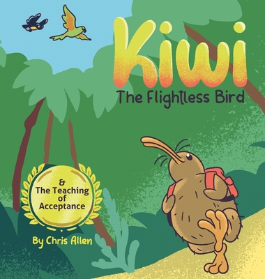 Kiwi the Flightless Bird & The Teaching of Acce... 1067078630 Book Cover