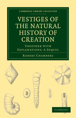 Vestiges of the Natural History of Creation: To... 110800167X Book Cover